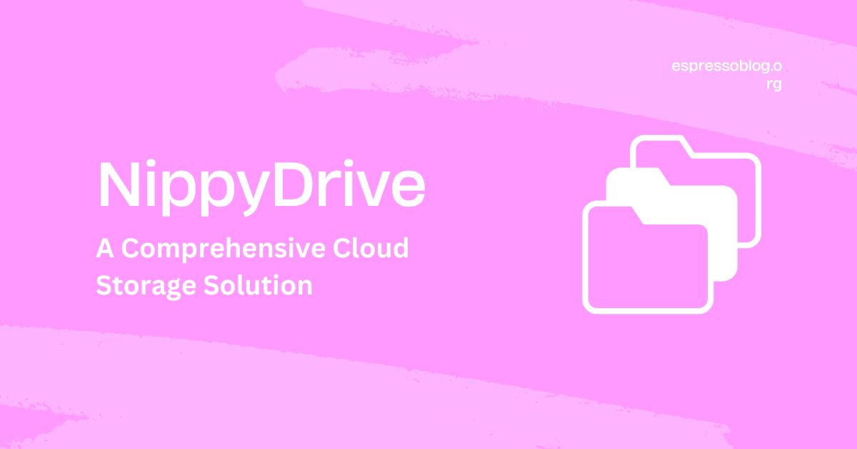 NippyDrive A Comprehensive Cloud Storage Solution