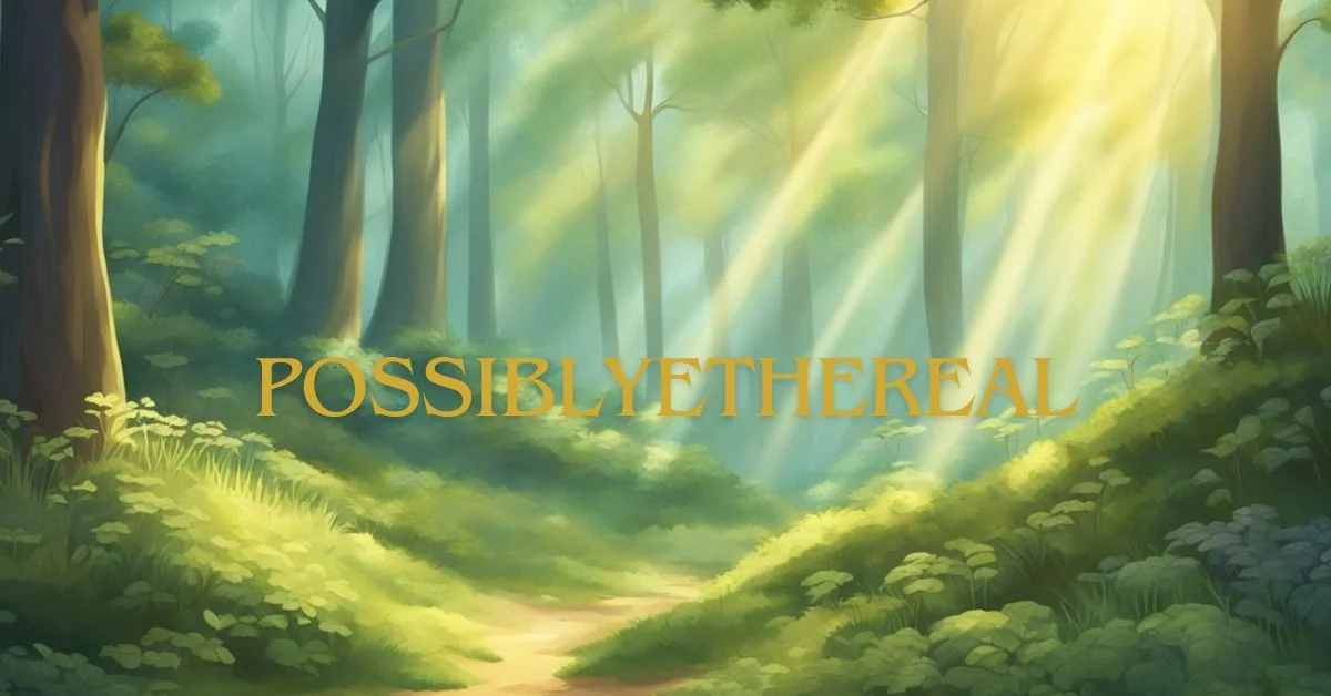 PossiblyEthereal