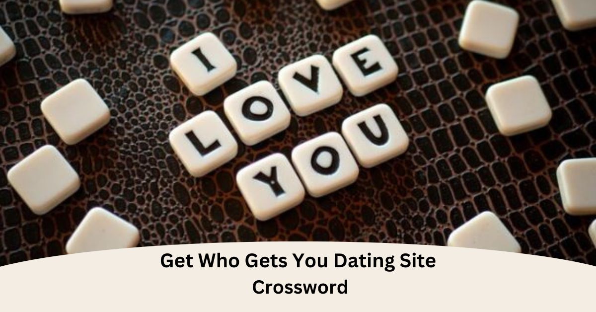 get who gets you dating site crossword