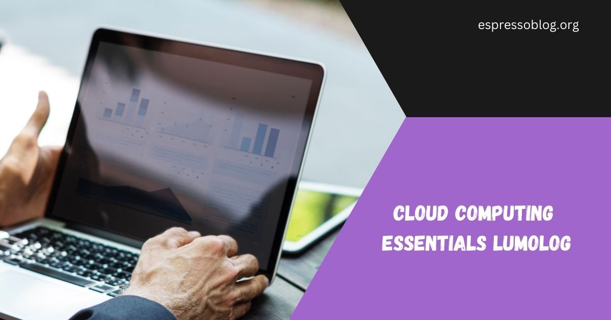 Cloud Computing Essentials Lumolog