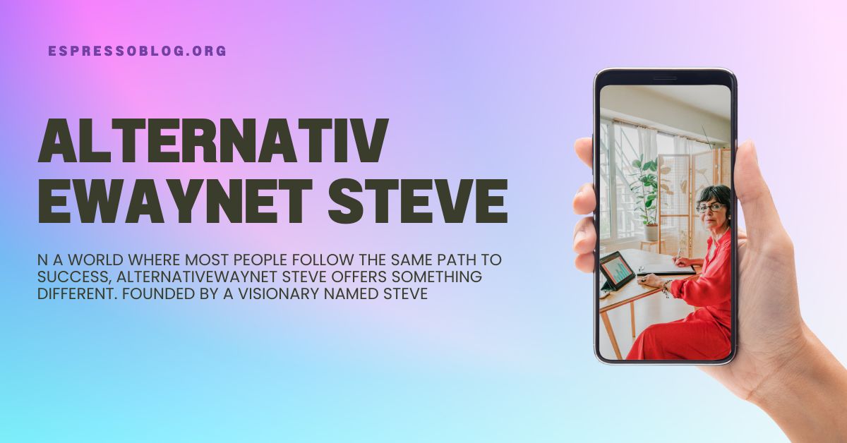 Alternativewaynet Steve: