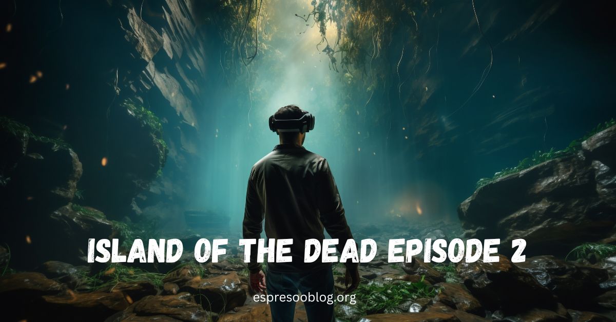 Island of the Dead Episode 2