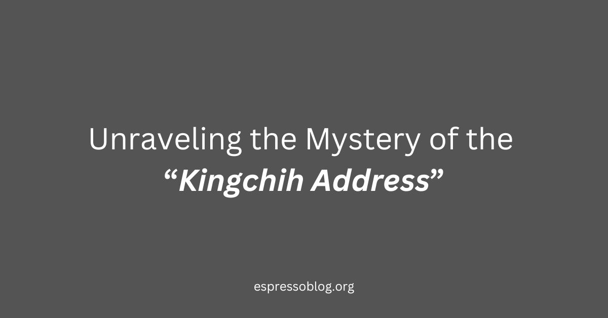 Kingchih Address