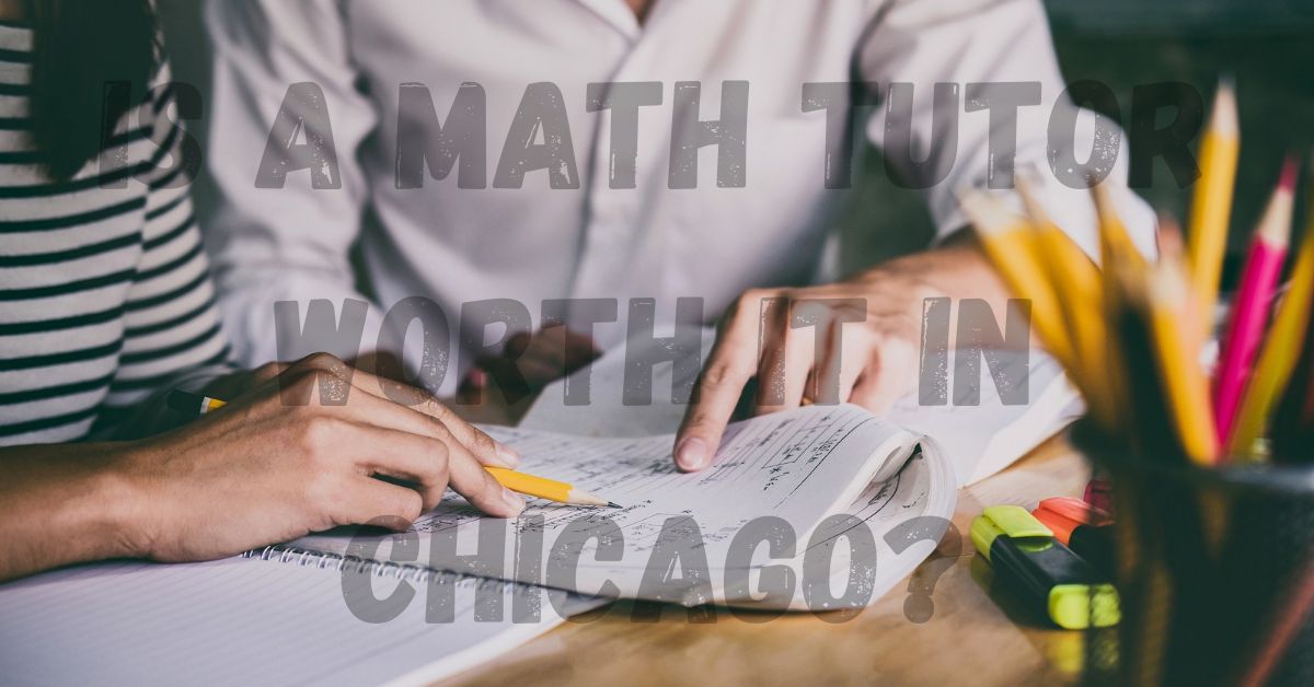 Is a Math Tutor Worth It in Chicago?