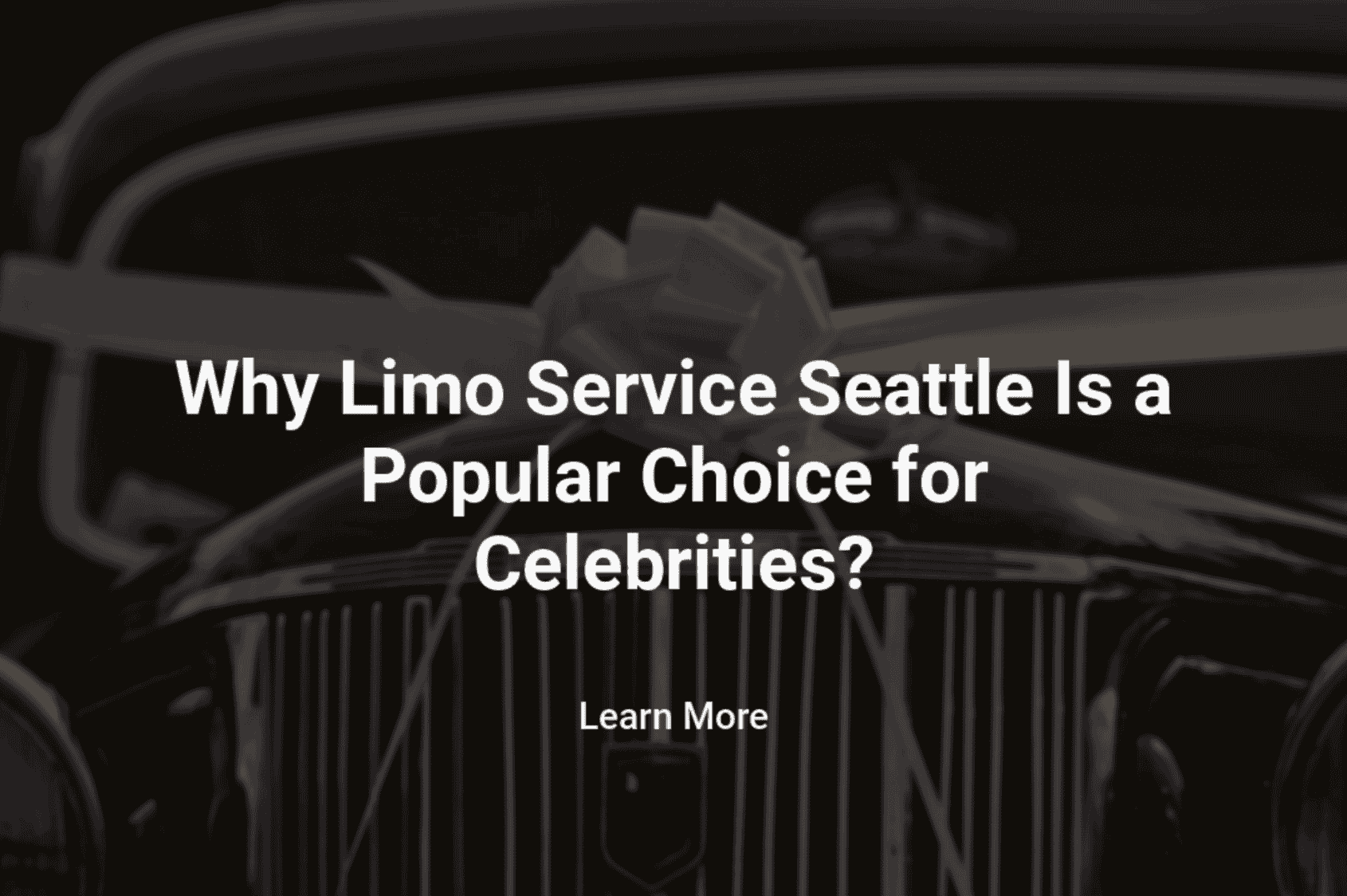 Why Limo Service Seattle Is a Popular Choice for Celebrities?