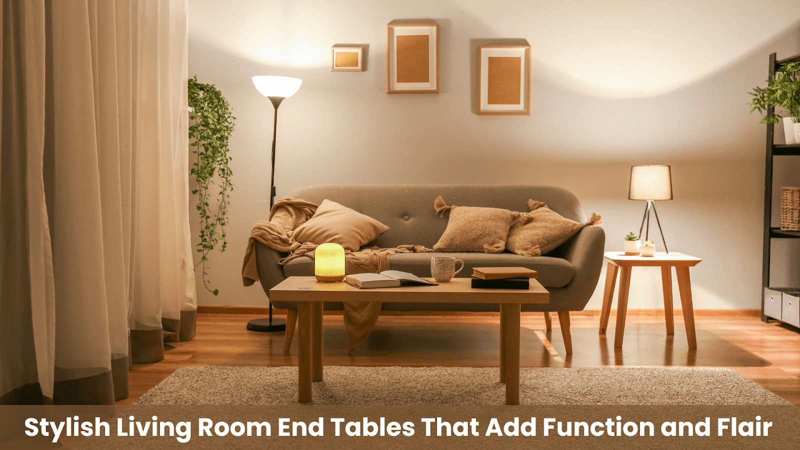 Stylish Living Room End Tables That Add Function and Flair